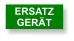 ERSATZ GERÄT