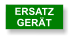 ERSATZ GERÄT