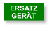 ERSATZ GERÄT